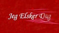 I Love You text in Norwegian Jeg Elsker Deg turns to dust from right on red background