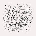 I love you to the moon and back. Calligraphy hand lettering with stars. Shabby inscription on vintage background with ink splatter Royalty Free Stock Photo