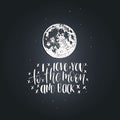 I Love You To The Moon And Back, hand lettering. Vector illustration on Moon background. Inspirational romantic poster. Royalty Free Stock Photo