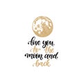 I Love You To The Moon And Back, hand lettering. Vector illustration on Moon background. Inspirational romantic poster. Royalty Free Stock Photo