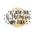 I Love You To The Moon And Back, hand lettering. Vector illustration on Moon background. Inspirational romantic poster. Royalty Free Stock Photo