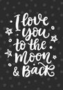 I Love You To The Moon And Back. Hand Written Lettering Royalty Free Stock Photo