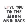 I love you to the moon and back inspirational lettering poster design. Vector illustration in scandinavian style Royalty Free Stock Photo