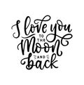 I love you to the moon and back inspirational love quote lettering design Royalty Free Stock Photo