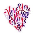 I Love You to the Moon and Back. Love quote handdrawn by watercolor brush pen. Romantic illustration in calligraphic Royalty Free Stock Photo