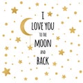 I love you to the moon and back pattern Handwritten inspirational phrase for your design with gold stars