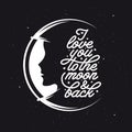 I love you to the moon and back. Romantic handmade typography. Vintage vector illustration. Royalty Free Stock Photo