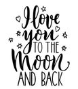 I love you to the moon and back. Romantic vector typography. Trendy handmade lettering. Phrase for Valentine day. Modern Royalty Free Stock Photo