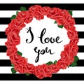 I love you. Valentine Day and Love lettering illustration. Striped background. Rose wreath