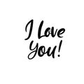 I love you. Valentines Day Hand Lettering Card. Modern Calligraphy. Vector Illustration.