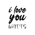 i love you watts black letter quote