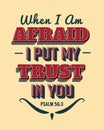 When I`m afraid I put my Trust in You