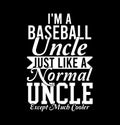 I\'m A Baseball Uncle Just Like A Normal Uncle Except Much Cooler Uncle Lover Baseball Design