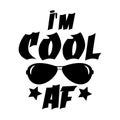I`m cool AF, funny text, with black sunglasses, on white backroud. Royalty Free Stock Photo