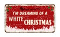 I`m dreaming of a white Christmas vintage rusty metal sign