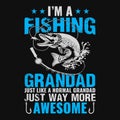 I\'m a fishing grandad just like a normal grandad just way more awesome