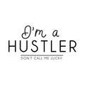 `I `m a hustler. Don `t call me lucky ` inspirational lettering poster.