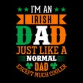 I\'m an Irish dad just like a normal dad except much cooler