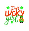 I m lucky girl with gnome. Funny holiday quote. St. Patricks day card, poster, t shirt print. Vector illustration. Hand lettering