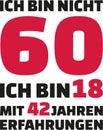 I`m not 60, I`m 18 with 42 years experience - 60th birthday german