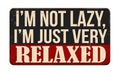 I\'m not lazy i\'m just very relaxed vintage rusty metal sign