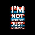 I`m not perfect just original typography