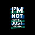 I`m not perfect just original typoraphy on black background