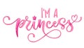 I`m a princess quote. Hand drawn modern calligraphy baby shower lettering logo phrase Royalty Free Stock Photo