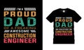 IÃ¢â¬â¢m A Proud Dad Of A Freaking Awesome Construction Engineer t shirt design, vector, typography, print, template, dad t shirt