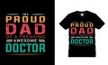 IÃ¢â¬â¢m A Proud Dad Of A Freaking Awesome Doctor t shirt design, vector, typography, eps 10, print, template, dad t shirt design