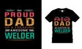 IÃ¢â¬â¢m A Proud Dad Of A Freaking Awesome Welder t shirt design, vector, typography, eps 10, print, template, dad t shirt