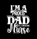 I\'m A Proud Dad Of A Freaking Nurse, Dad Concept For Shirt Graphic