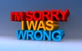 i\'m sorry i was wrong on blue Royalty Free Stock Photo