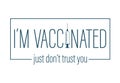 I`M vaccinated, just don`t trust you writing on white background. Pictogram, icon set illustration. Useful for website design, Royalty Free Stock Photo