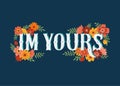 I`m yours quote isolated on background
