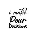 i make pour decisions black letter quote