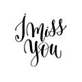 I miss you black and white hand lettering inscription