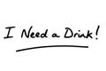 I Need a Drink