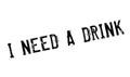 I Need A Drink rubber stamp