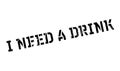 I Need A Drink rubber stamp