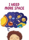 I need more space slogan with boy dreaming of space