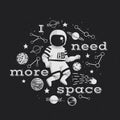 I need more space vector illustration, poster, t-shirt design. Monochrome cartoon astronaut with planets, comet and stars Royalty Free Stock Photo