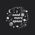 I need more space vector illustration, poster, t-shirt design. Monochrome text with planets, comet and yellow stars Royalty Free Stock Photo