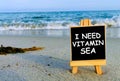 I need vitamin sea.