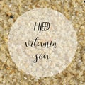 I need vitamin sea on gravel background