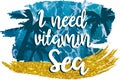 I need vitamin sea lettering card. Hand drawn ink illustration phrase.
