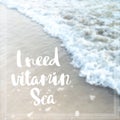 I need vitamin sea quote written on a sand