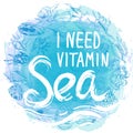 I need vitamin sea White text on blue abstract background, symbol of the sea ocean trendy print Round composition on white. Summer