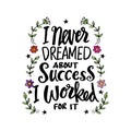 I never dreamed about success i worked for it. Royalty Free Stock Photo