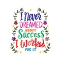 I never dreamed about success i worked for it. Royalty Free Stock Photo